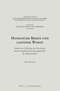 bokomslag Honigsusse Briefe Und Lastende Worte: Studien Zur Ausserung Von Emotionen Durch Metaphorischen Sprachgebrauch Im Altgriechischen