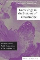 bokomslag Knowledge in the Shadow of Catastrophe: Key Thinkers of Polish Humanities in the Post-War Era