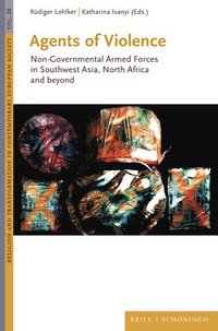 bokomslag Agents of Violence: Non-Governmental Armed Forces in Southwest Asia, North Africa and Beyond