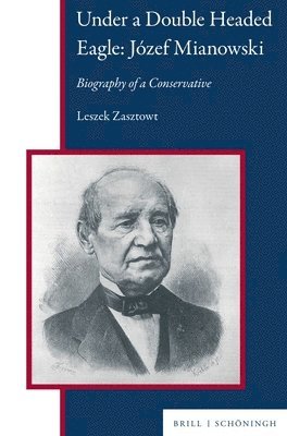 bokomslag Under a Double Headed Eagle: Jozef Mianowski: Biography of a Conservative