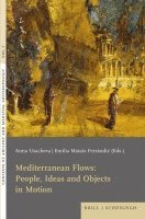 Emilia Mataix, Anna Usacheva, Emilia Ferrándiz Mataix - Mediterranean Flows: People, Ideas and Objects in Motion, Inbunden