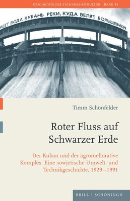 bokomslag Roter Fluss Auf Schwarzer Erde: Der Kuban Und Der Agromeliorative Komplex: Eine Sowjetische Umwelt- Und Technikgeschichte, 1929-1991