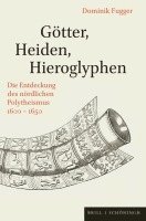 Gotter, Heiden, Hieroglyphen: Die Entdeckung Des Nordlichen Polytheismus 1600-1650
