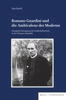 bokomslag Romano Guardini Und Die Ambivalenz Der Moderne: Liturgische Bewegung Und Gesellschaftsreform in Der Weimarer Republik