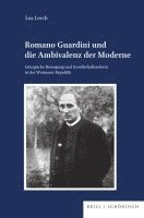 Romano Guardini Und Die Ambivalenz Der Moderne: Liturgische Bewegung Und Gesellschaftsreform in Der Weimarer Republik 1