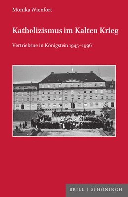 bokomslag Katholizismus Im Kalten Krieg: Vertriebene in Konigstein 1945-1996