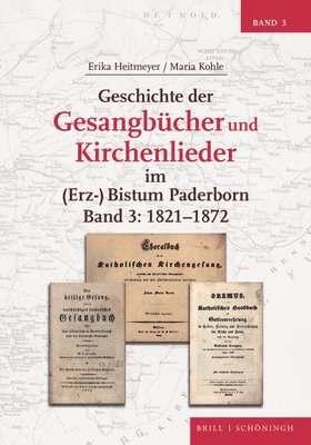 bokomslag Geschichte Der Gesangbucher Und Kirchenlieder Im (Erz-)Bistum Paderborn: Band 3: 1821-1872