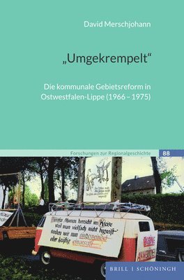 bokomslag 'Umgekrempelt': Die Kommunale Gebietsreform in Ostwestfalen-Lippe (1966-1975)