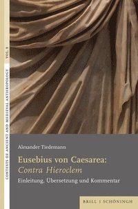 bokomslag Eusebius Von Caesarea: Contra Hieroclem: Einleitung, Ubersetzung Und Kommentar