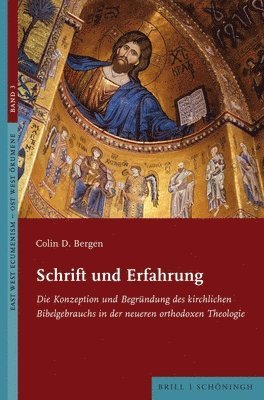 bokomslag Schrift Und Erfahrung: Die Konzeption Und Begrundung Des Kirchlichen Bibelgebrauchs in Der Neueren Orthodoxen Theologie