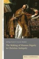 bokomslag The Making of Human Dignity in Christian Antiquity