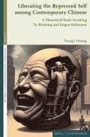 bokomslag Liberating the Repressed Self Among Contemporary Chinese: A Theoretical Study Involving Tu Weiming and Jurgen Moltmann