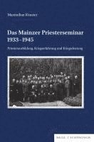 bokomslag Das Mainzer Priesterseminar 1933-1945: Priesterausbildung, Kriegserfahrung Und Kriegsdeutung