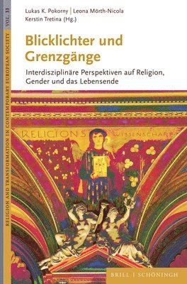 Lukas K. Pokorny, Leona Mörth-Nicola - Blicklichter Und Grenzgänge: Interdisziplinäre Perspektiven Auf Religion, Gender Und Das Lebensende, Inbunden