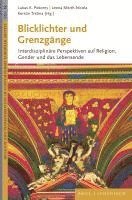 bokomslag Blicklichter Und Grenzgange: Interdisziplinare Perspektiven Auf Religion, Gender Und Das Lebensende