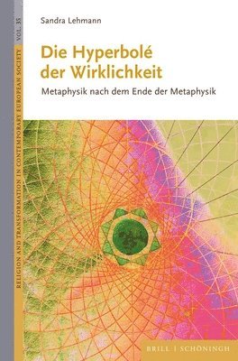 Die Hyperbole Der Wirklichkeit: Metaphysik Nach Dem Ende Der Metaphysik 1