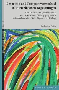 bokomslag Empathie Und Perspektivenwechsel in Interreligiosen Begegnungen: Eine Qualitativ-Empirische Studie Des Universitaren Bildungsprogramms 'Kinderakademie