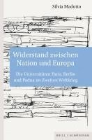 bokomslag Widerstand Zwischen Nation Und Europa: Die Universitaten Paris, Berlin Und Padua Im Zweiten Weltkrieg