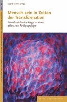 Sigrid Müller - Mensch Sein in Zeiten Der Transformation: Interdisziplinäre Wege Zu Einer Ethischen Anthropologie, Inbunden