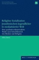 bokomslag Religiose Sozialisation (Muslimischer) Jugendlicher in Mediatisierter Welt: Eine Qualitativ-Rekonstruktive Studie Zum Schnittbereich Von Medien Und Re