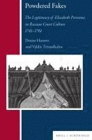 bokomslag Powdered Fakes: The Legitimacy of Elizabeth Petrovna in Russian Court Culture 1741-1761