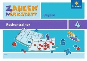 Zahlenwerkstatt - Rechentrainer 4. Bayern 1