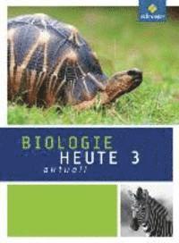 Biologie heute aktuell 3. Schulbuch. Realschulen. Nordrhein-Westfalen 1