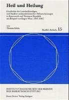 Thomas Faltin - Heil Und Heilung: Geschichte Der Laienheilkundigen Und Struktur Antimodernistischer Weltanschauungen in Kaiserreich Und Weimarer Republik Am Beispiel, Häftad