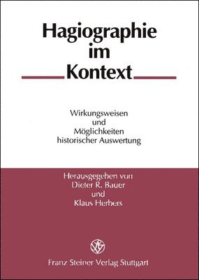 Dieter R. Bauer, Klaus Herbers - Hagiographie Im Kontext: Wirkungsweisen Und Moglichkeiten Historischer Auswertung, Häftad
