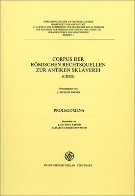 Tiziana J. Chiusi, Johanna Filip-Froschl - Corpus Der Romischen Rechtsquellen Zur Antiken Sklaverei (Crrs): Prolegomena, Inbunden. Tillgänglighet: Lägg i varukorg