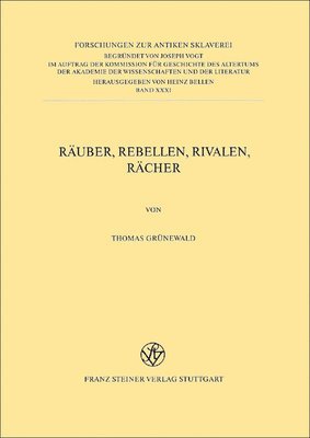 Thomas Grunewald - Rauber, Rebellen, Rivalen, Racher: Studien Zu Latrones Im Romischen Reich, Häftad