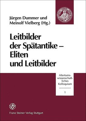 Jurgen Dummer, Meinolf Vielberg - Leitbilder Der Spatantike - Eliten Und Leitbilder, Häftad. Tillgänglighet: Lägg i varukorg