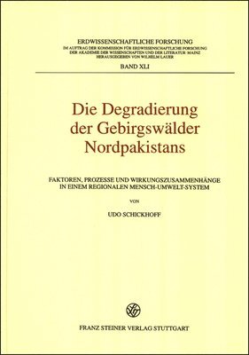 Udo Schickhoff - Die Degradierung Der Gebirgswalder Nordpakistans: Faktoren, Prozesse Und Wirkungszusammenhange in Einem Regionalen Mensch-Umwelt-System, Inbunden. Tillgänglighet: Tillfälligt slut