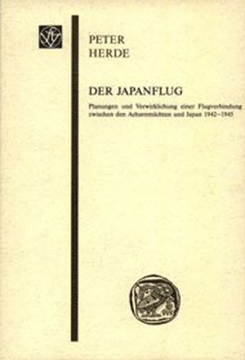 Peter Herde - Der Japanflug: Planungen Und Verwirklichung Einer Flugverbindung Zwischen Den Achsenmachten Und Japan 1942-1945, Häftad