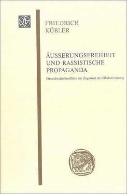 Friedrich Kubler - Ausserungsfreiheit Und Rassistische Propaganda: Grundrechtskonflikte Im Zugwind Der Globalisierung. Vorgetragen Am 6. Juni 1998, Häftad