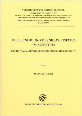 Ingomar Weiler - Die Beendigung Des Sklavenstatus Im Altertum: Ein Beitrag Zur Vergleichenden Sozialgeschichte, Häftad. Tillgänglighet: Lägg i varukorg