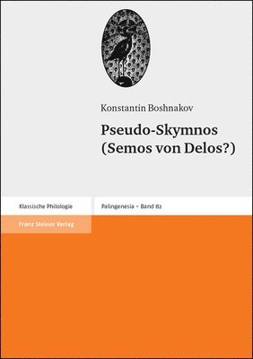 Konstantin Boshnakov - Pseudo-Skymnos (Semos Von Delos?): Ta Aristera Tu Pontu. Zeugnisse Griechischer Schriftsteller Uber Den Westlichen Pontosraum, Inbunden