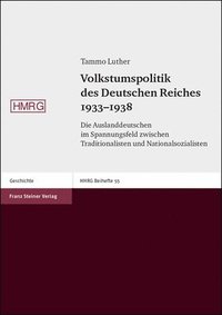 bokomslag Volkstumspolitik Des Deutschen Reiches 1933-1938: Die Auslanddeutschen Im Spannungsfeld Zwischen Traditionalisten Und Nationalsozialisten