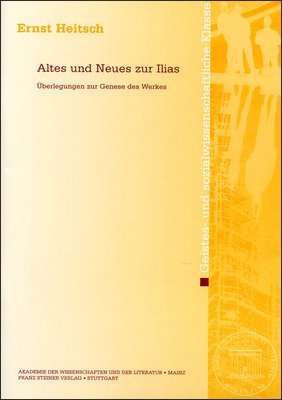 Ernst Heitsch - Altes Und Neues Zur Ilias: Uberlegungen Zur Genese Des Werkes, Häftad