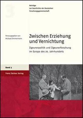 Michael Zimmermann - Zwischen Erziehung Und Vernichtung: Zigeunerpolitik Und Zigeunerforschung Im Europa Des 20. Jahrhunderts, Inbunden. Tillgänglighet: Tillfälligt slut