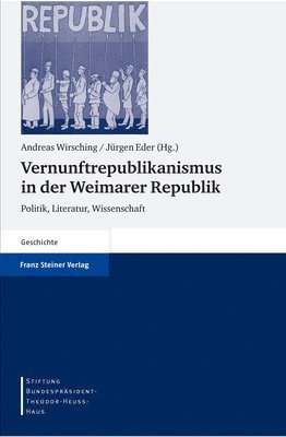 Jurgen Eder, Andreas Wirsching - Vernunftrepublikanismus in Der Weimarer Republik: Politik, Literatur, Wissenschaft, Inbunden
