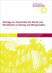 bokomslag Beitrage Zur Geschichte Der Musik Und Musikkultur in Danzig Und Westpreussen