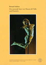 Bernard Andreae - Der Tanzende Satyr Von Mazaro del Vallo Und Praxiteles, Häftad