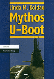 Linda Maria Koldau - Mythos U-Boot, Häftad