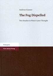 Andreas Graeser - The Fog Dispelled: Two Studies in Plato's Later Thought, Häftad