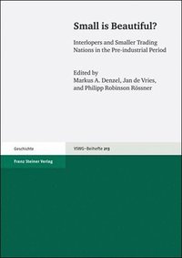 bokomslag Small Is Beautiful?: Interlopers and Smaller Trading Nations in the Pre-Industrial Period. Proceedings of the Xvth World Economic History Congress in