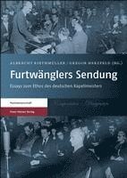 Furtwanglers Sendung: Essays Zum Ethos Des Deutschen Kapellmeisters 1