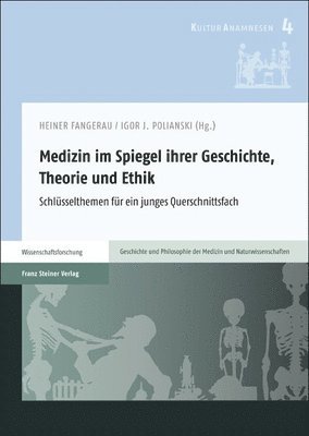 Franz Steiner Verlag - Medizin Im Spiegel Ihrer Geschichte, Theorie Und Ethik: Schlusselthemen Fur ein Junges Querschnittsfach, Häftad