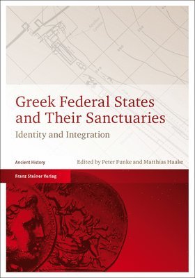 Greek Federal States and Their Sanctuaries: Identity and Integration