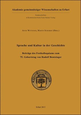 Martin Schubert, Antje Wittstock - Sprache Und Kultur in Der Geschichte: Beitrage Des Festkolloquiums Zum 75. Geburtstag Von Rudolf Bentzinger, Häftad